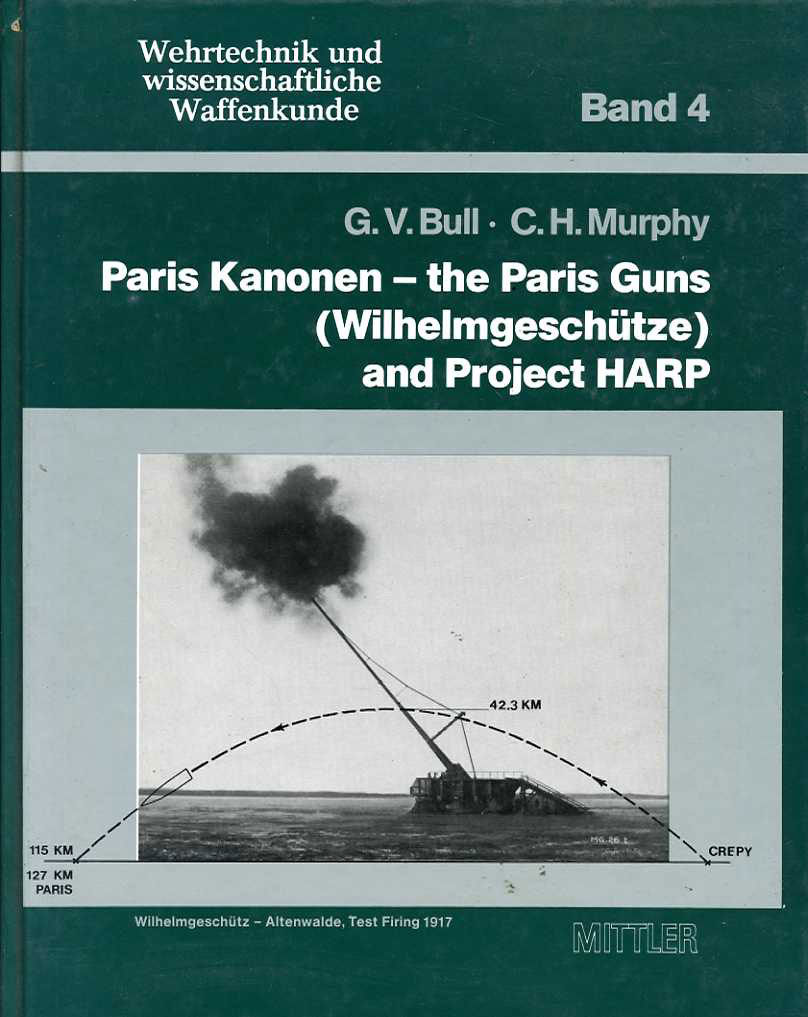 Paris Kanonen-the Paris Guns and project HARP by G.V. Bull & C.H.Murphy